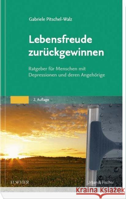 Lebensfreude zurückgewinnen : Ratgeber für Menschen mit Depressionen und deren Angehörige Pitschel-Walz, Gabriele 9783437227417 Urban & Fischer - książka