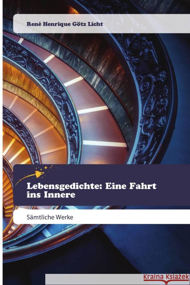 Lebensgedichte: Eine Fahrt ins Innere Götz Licht, René Henrique 9786200520920 Goldene Rakete - książka