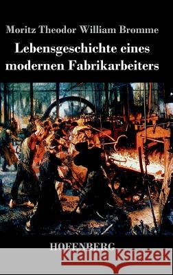 Lebensgeschichte eines modernen Fabrikarbeiters Moritz Theodor William Bromme 9783843038973 Hofenberg - książka