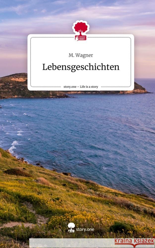 Lebensgeschichten. Life is a Story - story.one Wagner, M. 9783711582362 story.one publishing - książka