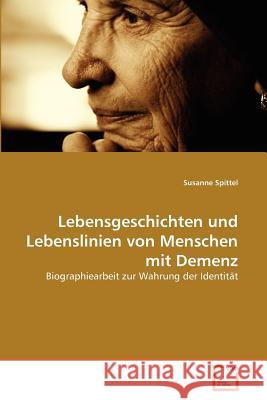 Lebensgeschichten und Lebenslinien von Menschen mit Demenz Spittel, Susanne 9783639374865 VDM Verlag - książka
