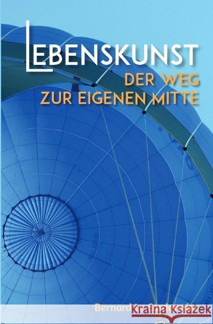 Lebenskunst : Der Weg zur eigenen Mitte Schuster, Bernd 9783746794457 epubli - książka