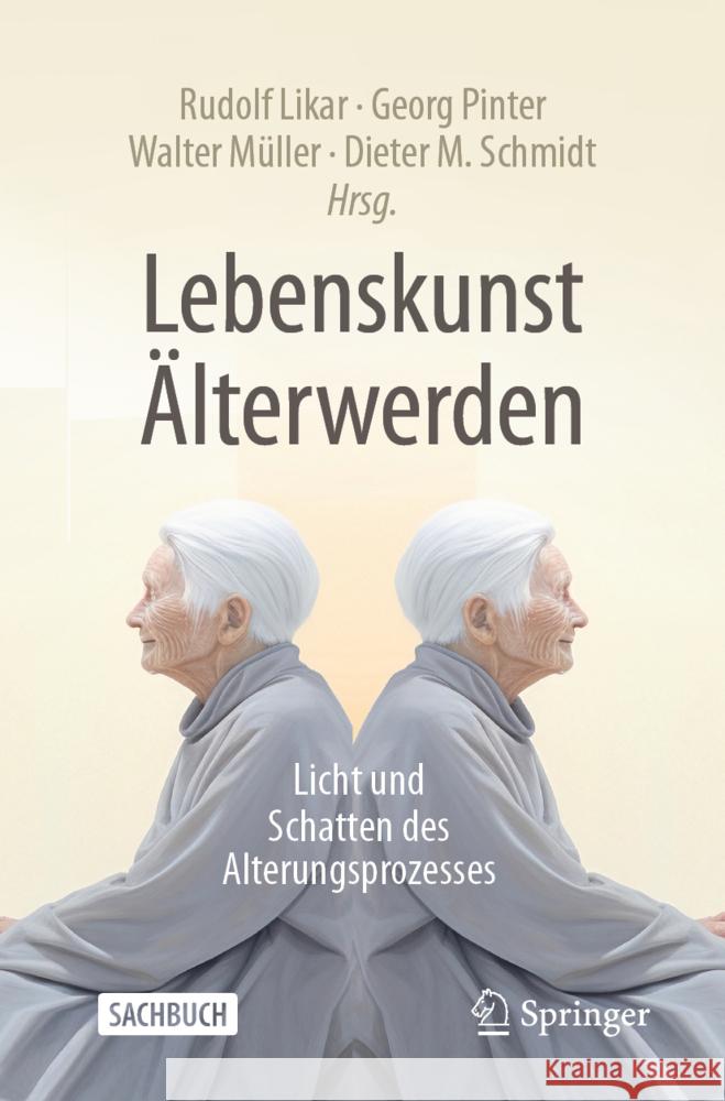 Lebenskunst ?lterwerden: Licht Und Schatten Des Alterungsprozesses Rudolf Likar Georg Pinter Walter M?ller 9783662702062 Springer - książka
