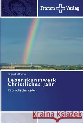 Lebenskunstwerk Christliches Jahr Jürgen Kuhlmann 9783841602251 Fromm Verlag - książka