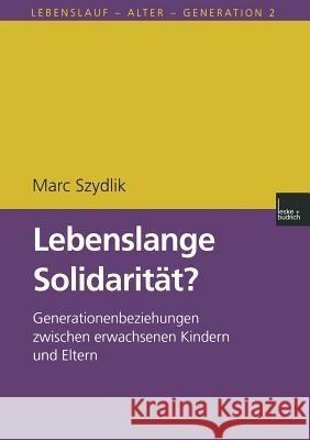 Lebenslange Solidarität?: Generationenbeziehungen Zwischen Erwachsenen Kindern Und Eltern Szydlik, Marc 9783810025074 Vs Verlag Fur Sozialwissenschaften - książka