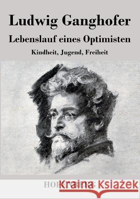 Lebenslauf eines Optimisten: Buch der Kindheit / Buch der Jugend / Buch der Freiheit Ludwig Ganghofer 9783843037143 Hofenberg - książka