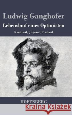 Lebenslauf eines Optimisten: Buch der Kindheit / Buch der Jugend / Buch der Freiheit Ludwig Ganghofer 9783843037150 Hofenberg - książka