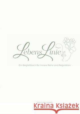 LebensLinie: Ein Begleitbuch f?r innere Ruhe und Regulation Lina Linares 9783695714186 Bod - Books on Demand - książka