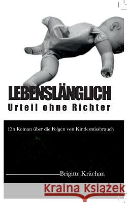 Lebenslänglich: Urteil ohne Richter Krächan, Brigitte 9783738631579 Books on Demand - książka