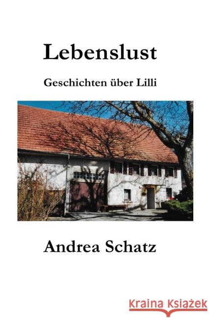 Lebenslust : Geschichten über Lilli Schatz, Andrea 9783737581530 epubli - książka