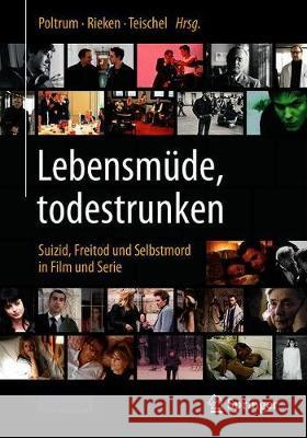 Lebensmüde, Todestrunken: Suizid, Freitod Und Selbstmord in Film Und Serie Poltrum, Martin 9783662605219 Springer - książka