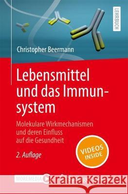 Lebensmittel Und Das Immunsystem: Molekulare Wirkmechanismen Und Deren Einfluss Auf Die Gesundheit Christopher Beermann 9783662673898 Springer Spektrum - książka