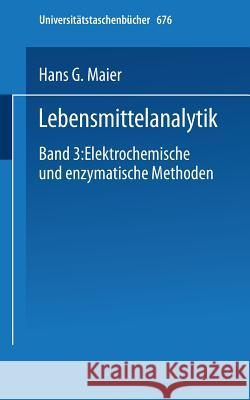 Lebensmittelanalytik: Band 3: Elektrochemische Und Enzymatische Methoden Maier, H. G. 9783798504783 Not Avail - książka