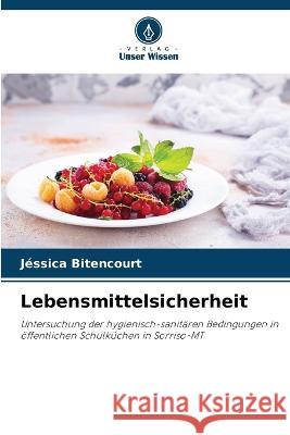 Lebensmittelsicherheit Jessica Bitencourt   9786205934289 Verlag Unser Wissen - książka