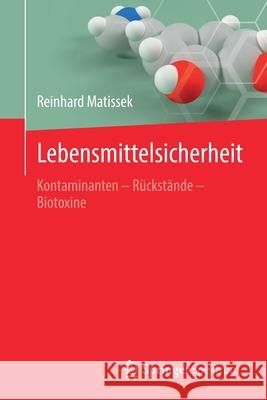 Lebensmittelsicherheit: Kontaminanten - Rückstände - Biotoxine Matissek, Reinhard 9783662618981 Springer Spektrum - książka