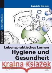 Lebenspraktisches Lernen: Hygiene und Gesundheit : Materialien für Schüler mit geistiger Behinderung. 1.-6. Klasse Kremer, Gabriele 9783403231363 Persen im AAP Lehrerfachverlag - książka