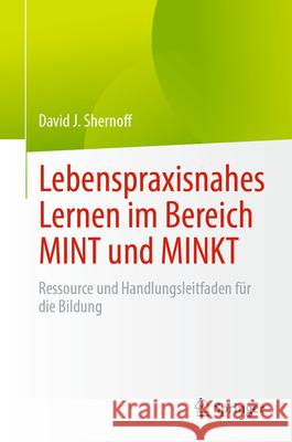 Lebenspraxisnahes Lernen Im Bereich Mint Und Minkt: Ressource Und Handlungsleitfaden F?r Die Bildung David J. Shernoff 9783032046772 Springer - książka