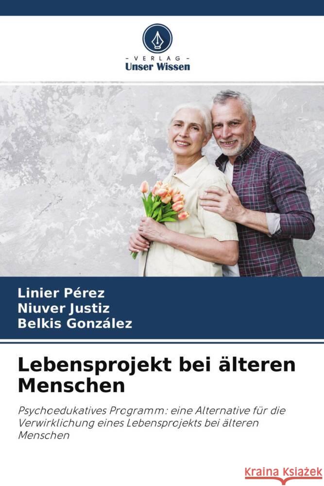 Lebensprojekt bei älteren Menschen Pérez, Linier, Justiz, Niuver, Gonzalez, Belkis 9786204551241 Verlag Unser Wissen - książka