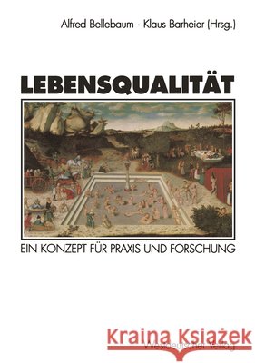 Lebensqualität: Ein Konzept Für Praxis Und Forschung Bellebaum, Alfred 9783531126586 Vs Verlag Fur Sozialwissenschaften - książka