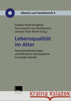 Lebensqualität Im Alter: Generationenbeziehungen Und Öffentliche Servicesysteme Im Sozialen Wandel Motel-Klingebiel, Andreas 9783810031983 Vs Verlag Fur Sozialwissenschaften - książka