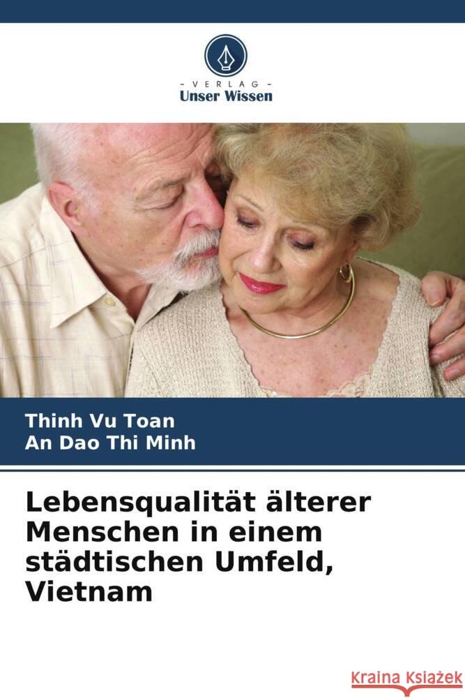 Lebensqualit?t ?lterer Menschen in einem st?dtischen Umfeld, Vietnam Thinh V An Da 9786207394128 Verlag Unser Wissen - książka