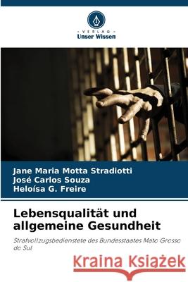 Lebensqualit?t und allgemeine Gesundheit Jane Maria Mott Jos? Carlos Souza Helo?sa G. Freire 9786207742400 Verlag Unser Wissen - książka