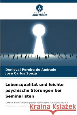 Lebensqualität und leichte psychische Störungen bei Seminaristen Pereira de Andrade, Denisval, Souza, José Carlos 9786203901924 Verlag Unser Wissen - książka
