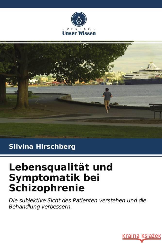 Lebensqualität und Symptomatik bei Schizophrenie Hirschberg, Silvina 9786203736359 Verlag Unser Wissen - książka