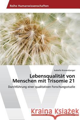 Lebensqualität von Menschen mit Trisomie 21 Kronenberger Isabelle 9783639675313 AV Akademikerverlag - książka