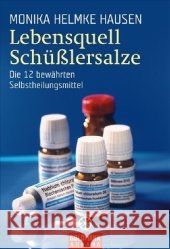 Lebensquell Schüßlersalze : Die 12 bewährten Selbstheilungsmittel Helmke Hausen, Monika   9783442216338 Goldmann - książka