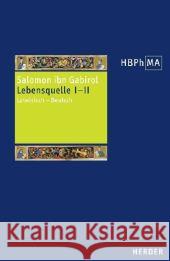 Lebensquelle I-II. Fons Vitae : Kapitel I und II. Lateinisch-Deutsch Salomon Ibn Gabirol Fraisse, Otfried Lutz-Bachmann, Matthias 9783451287046 Herder, Freiburg - książka