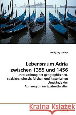 Lebensraum Adria zwischen 1355 und 1456 Gruber, Wolfgang 9783639207866 VDM Verlag - książka