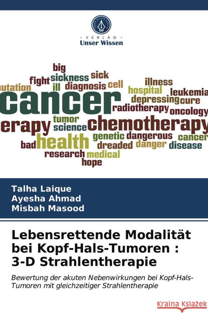 Lebensrettende Modalität bei Kopf-Hals-Tumoren : 3-D Strahlentherapie Laique, Talha, Ahmad, Ayesha, Masood, Misbah 9786203835939 Verlag Unser Wissen - książka