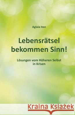Lebensrätsel bekommen Sinn! Iten, Aglaia 9783958025905 Tao.de in J. Kamphausen - książka