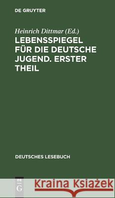 Lebensspiegel für die deutsche Jugend. Erster Theil Heinrich Dittmar 9783111073491 De Gruyter - książka