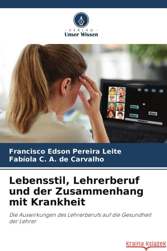 Lebensstil, Lehrerberuf und der Zusammenhang mit Krankheit Pereira Leite, Francisco Edson, de Carvalho, Fabíola C. A. 9786208217952 Verlag Unser Wissen - książka