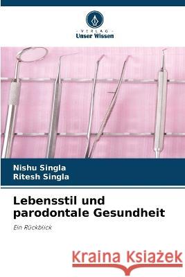 Lebensstil und parodontale Gesundheit Nishu Singla Ritesh Singla 9786205842027 Verlag Unser Wissen - książka