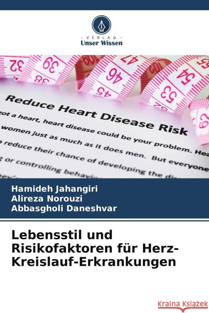 Lebensstil und Risikofaktoren für Herz-Kreislauf-Erkrankungen Jahangiri, Hamideh, Norouzi, Alireza, Daneshvar, Abbasgholi 9786205442784 Verlag Unser Wissen - książka