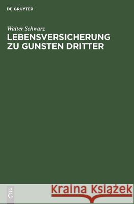 Lebensversicherung zu Gunsten Dritter Walter Schwarz 9783111264967 De Gruyter - książka