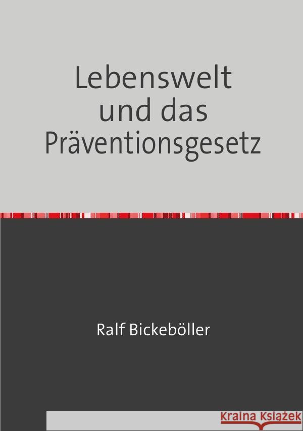 Lebenswelt und das Präventionsgesetz Bickeböller, Ralf 9783565249251 epubli - książka
