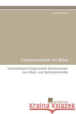 Lebenswelten Im Alter Jutta Hollander 9783838117959 Sudwestdeutscher Verlag Fur Hochschulschrifte - książka