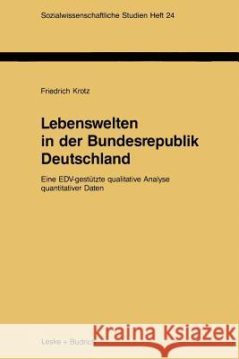 Lebenswelten in Der Bundesrepublik Deutschland: Eine Edv-Gestützte Qualitative Analyse Quantitativer Daten Krotz, Friedrich 9783810008756 Leske + Budrich - książka