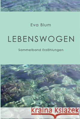 Lebenswogen Eva Blum 9781507820100 Createspace - książka