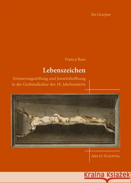 Lebenszeichen: Erinnerungsstiftung Und Jenseitshoffnung in Der Grabmalkultur Des 18. Jahrhunderts Franca Buss 9783689241902 Dg Arts - książka