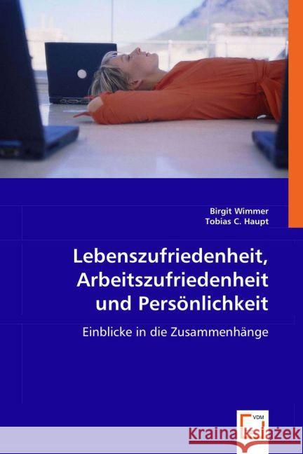 Lebenszufriedenheit, Arbeitszufriedenheit und Persönlichkeit : Einblicke in die Zusammenhänge Wimmer, Birgit; Haupt, Tobias C. 9783639003239 VDM Verlag Dr. Müller - książka