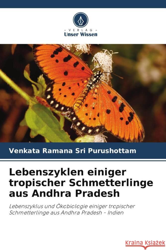 Lebenszyklen einiger tropischer Schmetterlinge aus Andhra Pradesh Sri Purushottam, Venkata Ramana 9786206470069 Verlag Unser Wissen - książka