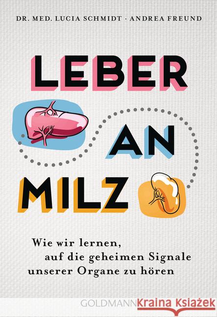 Leber an Milz Freund, Andrea, Schmidt, Lucia 9783442178735 Goldmann - książka