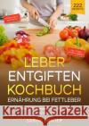 Leber entgiften Kochbuch - Ernährung bei Fettleber Brauer, Sabine 9783756502318 epubli