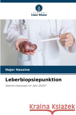 Leberbiopsiepunktion Hassine, Hajer 9786209420160 Verlag Unser Wissen - książka