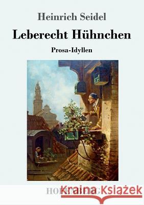 Leberecht Hühnchen: Prosa-Idyllen Heinrich Seidel 9783743717909 Hofenberg - książka